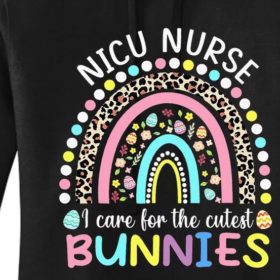 I Care For The Cutest Bunnies NICU Nurse Easter Day Women's Pullover Hoodie