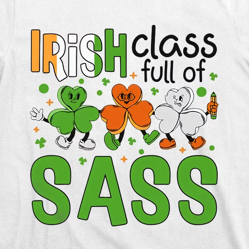 Irish Class Full Of Sass Teacher Gift Lucky Teacher Life Saint Patrick's Day T-Shirt