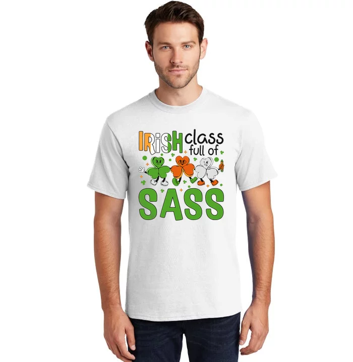 Irish Class Full Of Sass Teacher Gift Lucky Teacher Life Saint Patrick's Day Tall T-Shirt