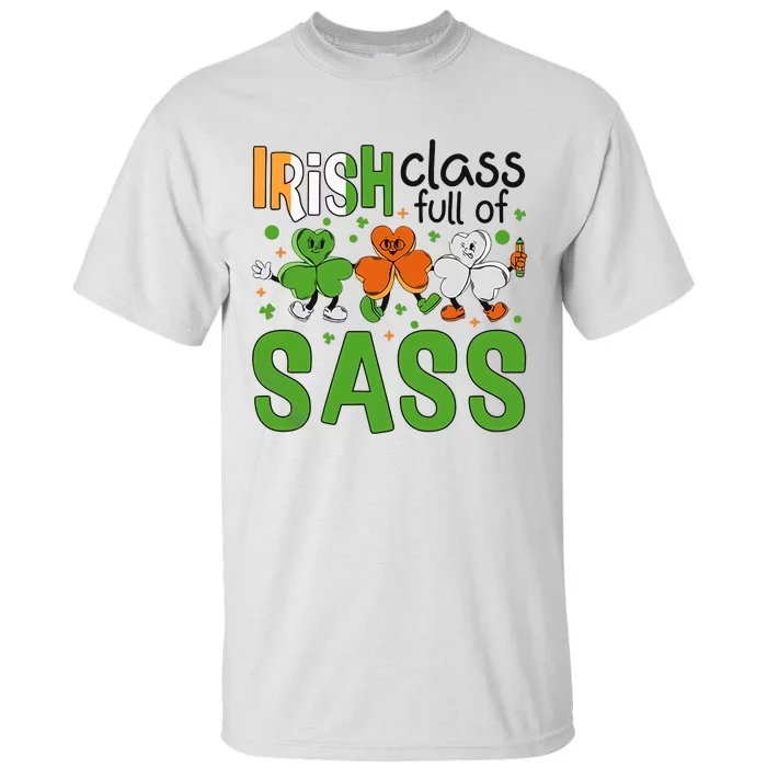 Irish Class Full Of Sass Teacher Gift Lucky Teacher Life Saint Patrick's Day Tall T-Shirt