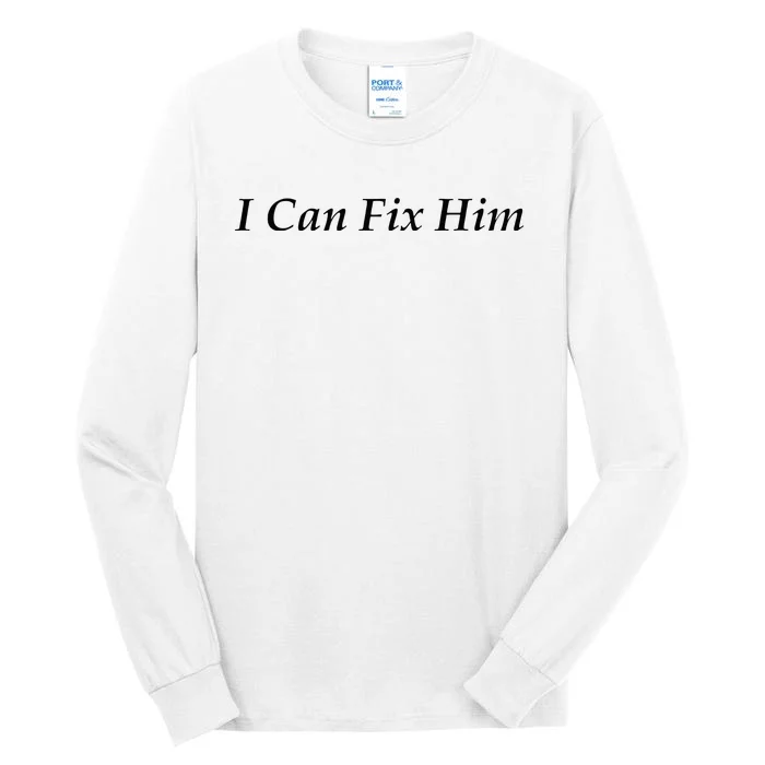 I Can Fix Him Tall Long Sleeve T-Shirt