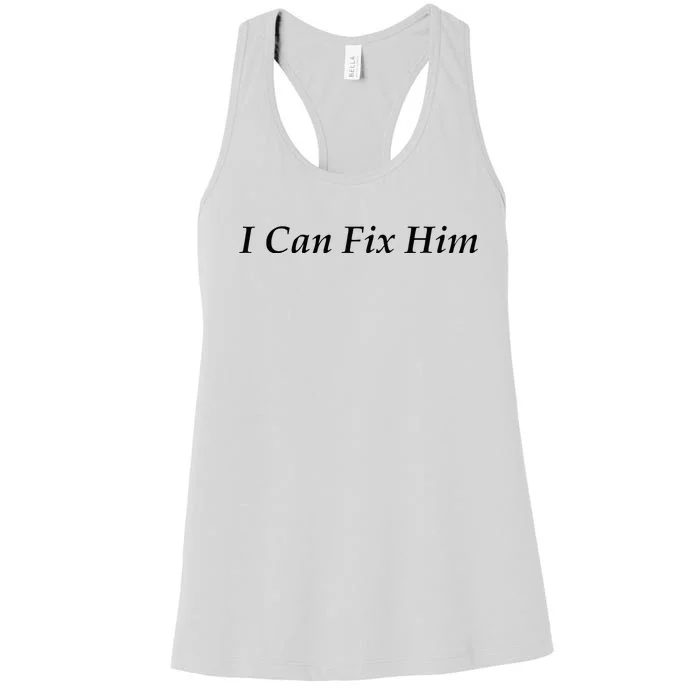 I Can Fix Him Women's Racerback Tank