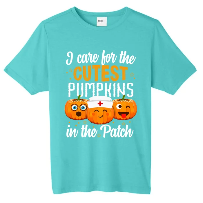 I Care For The Cutest Pumpkins In The Patch Nurse Halloween Meaningful Gift ChromaSoft Performance T-Shirt