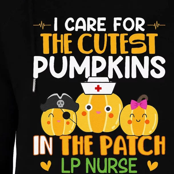 I Care For The Cutest Pumpkins In Patch Lp Nurse Halloween Womens Funnel Neck Pullover Hood