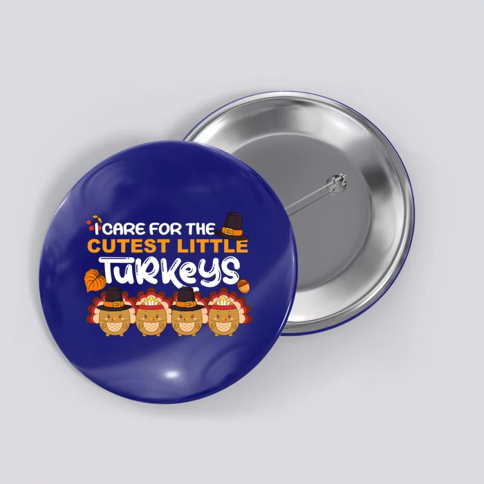 I Care For The Cutest Cool Turkey Nurse Thanksgiving Teacher Cool Gift Button