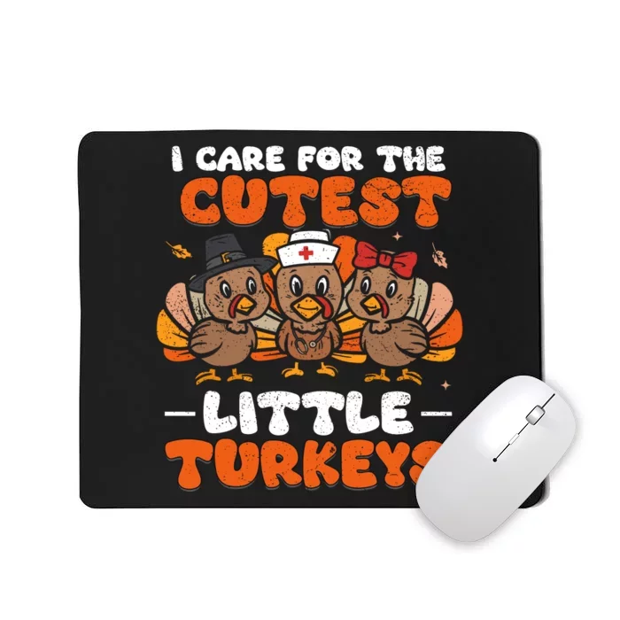 I Care For The Cutest Little Turkeys Thanksgiving Fall Nurse Mousepad