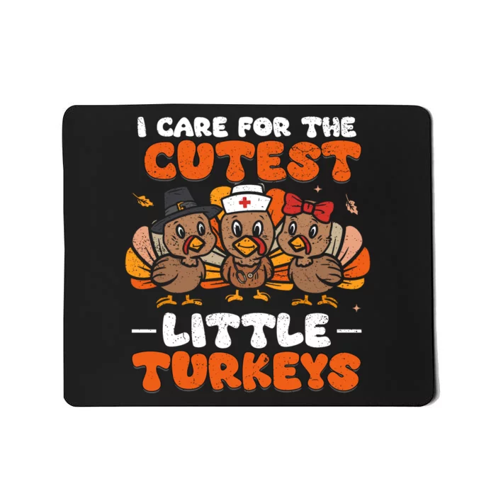 I Care For The Cutest Little Turkeys Thanksgiving Fall Nurse Mousepad