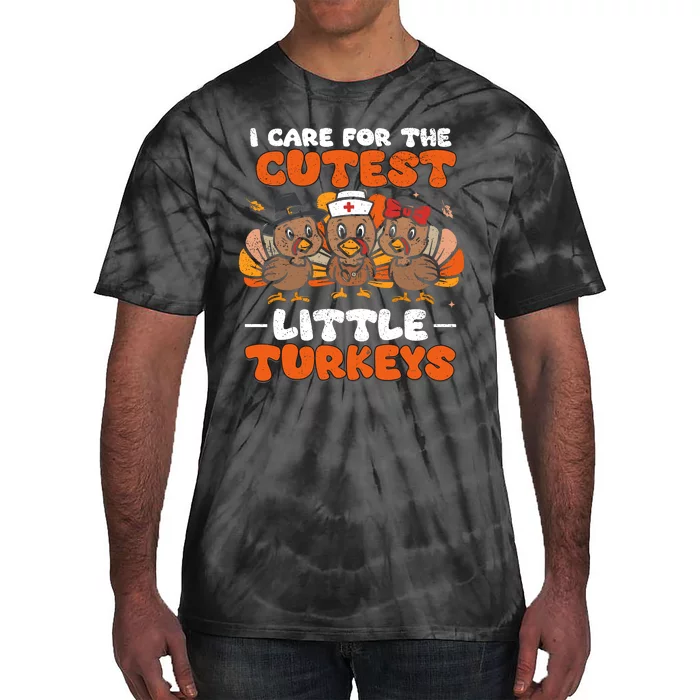 I Care For The Cutest Little Turkeys Thanksgiving Fall Nurse Tie-Dye T-Shirt