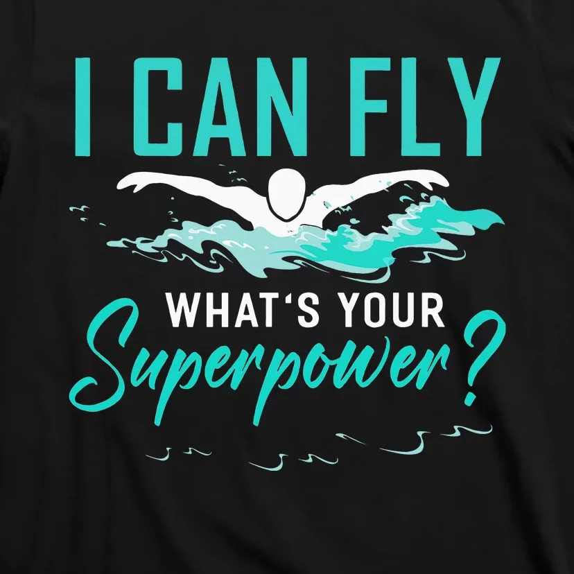 I can fly whats your superpower swimmer T-Shirt