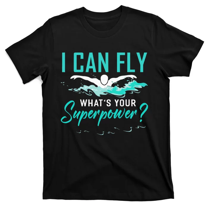 I can fly whats your superpower swimmer T-Shirt