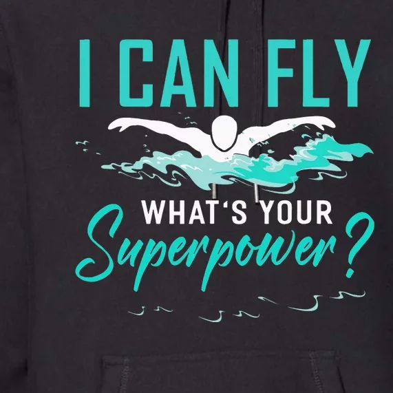 I can fly whats your superpower swimmer Premium Hoodie