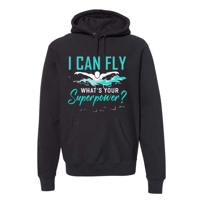 I can fly whats your superpower swimmer Premium Hoodie