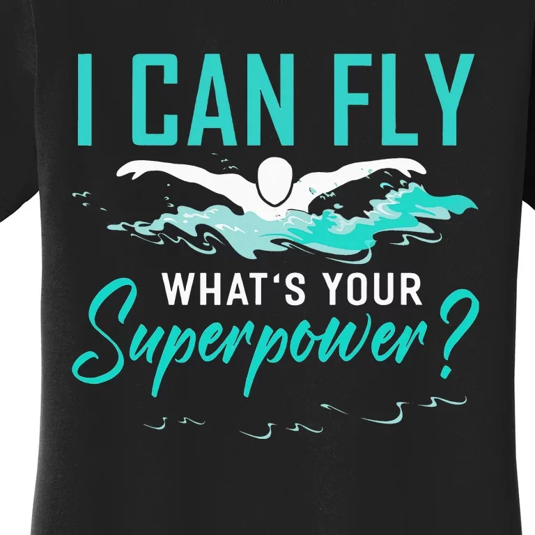 I can fly whats your superpower swimmer Women's T-Shirt