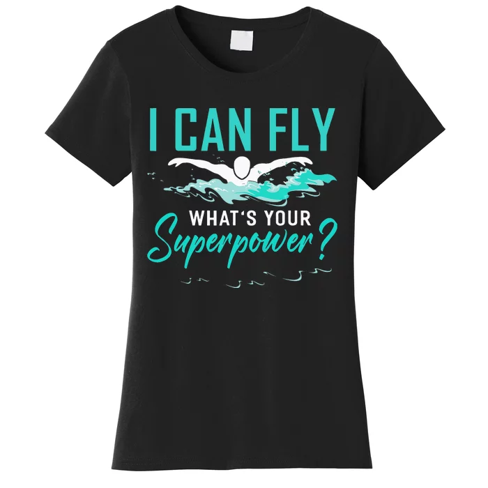 I can fly whats your superpower swimmer Women's T-Shirt