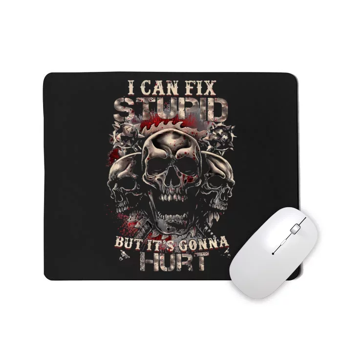 I Can Fix Stupid But Its Gonna Hurt Cool Skull Mousepad