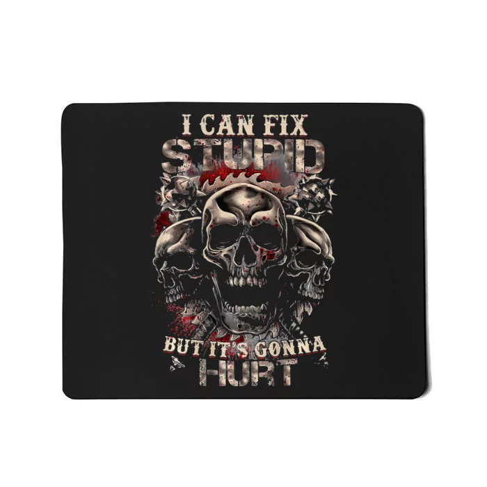 I Can Fix Stupid But Its Gonna Hurt Cool Skull Mousepad