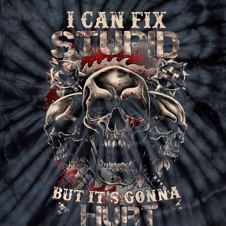 I Can Fix Stupid But Its Gonna Hurt Cool Skull Tie-Dye T-Shirt