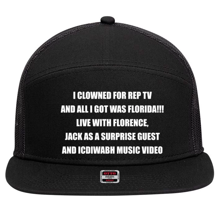 I Clowned For Rep Tv And All I Got Was Florida Live With Florence 7 Panel Mesh Trucker Snapback Hat