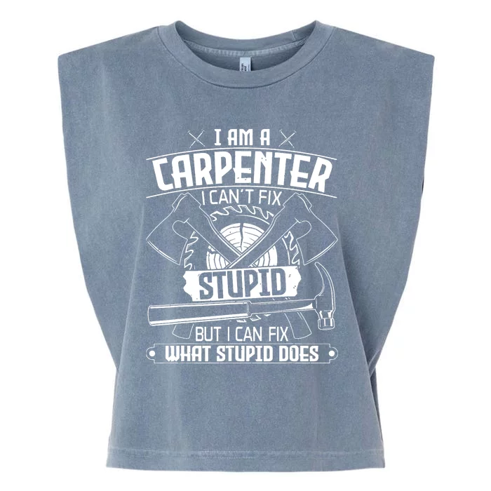 I Cant Fix Stupid Funny Carpentry Woodworking Carpenter Garment-Dyed Women's Muscle Tee