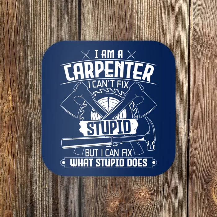 I Cant Fix Stupid Funny Carpentry Woodworking Carpenter Coaster