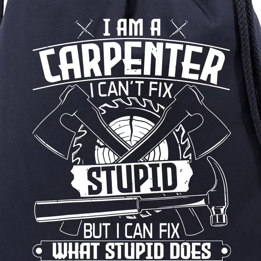 I Cant Fix Stupid Funny Carpentry Woodworking Carpenter Drawstring Bag