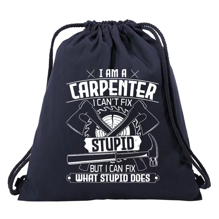 I Cant Fix Stupid Funny Carpentry Woodworking Carpenter Drawstring Bag