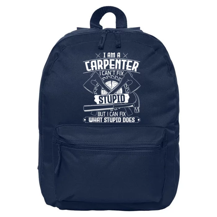 I Cant Fix Stupid Funny Carpentry Woodworking Carpenter 16 in Basic Backpack