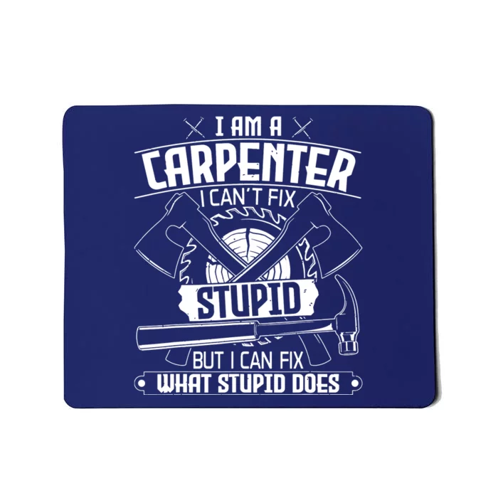 I Cant Fix Stupid Funny Carpentry Woodworking Carpenter Mousepad