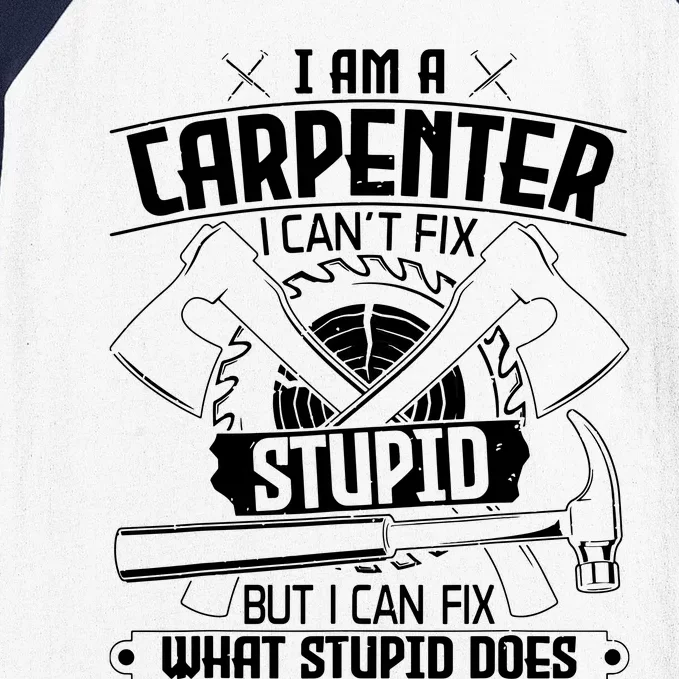 I Cant Fix Stupid Funny Carpentry Woodworking Carpenter Baseball Sleeve Shirt