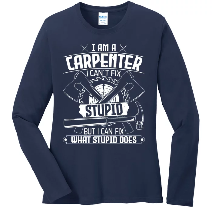 I Cant Fix Stupid Funny Carpentry Woodworking Carpenter Ladies Long Sleeve Shirt