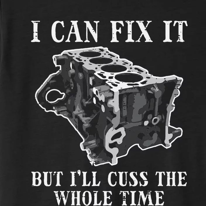 I Can Fix It Engine Funny Car Auto Mechanic Garage ChromaSoft Performance T-Shirt