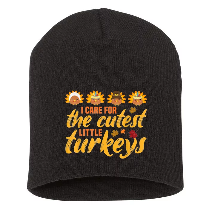 I Care For The Cutest Turkeys Nicu Nurse Thanksgiving Short Acrylic Beanie