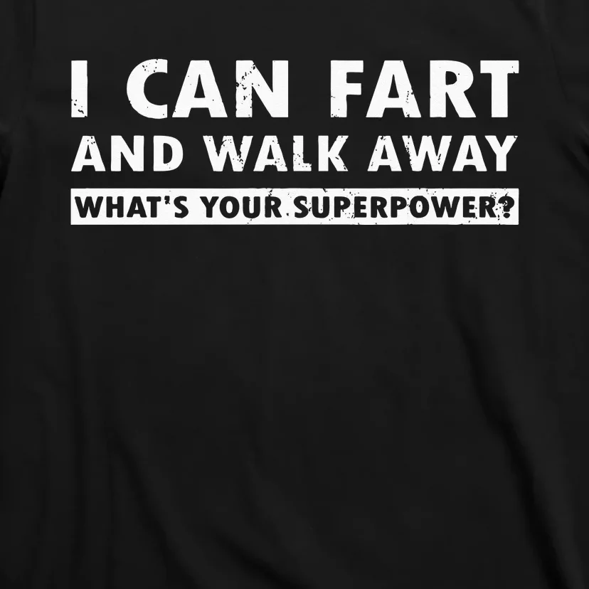 I Can Fart And Walk Away Whats Your Superpower Dad Joke T-Shirt