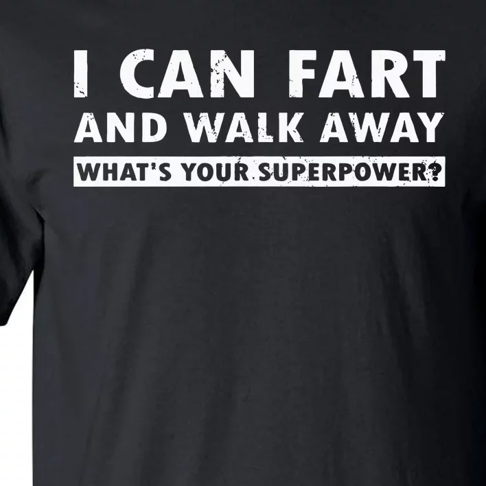 I Can Fart And Walk Away Whats Your Superpower Dad Joke Tall T-Shirt