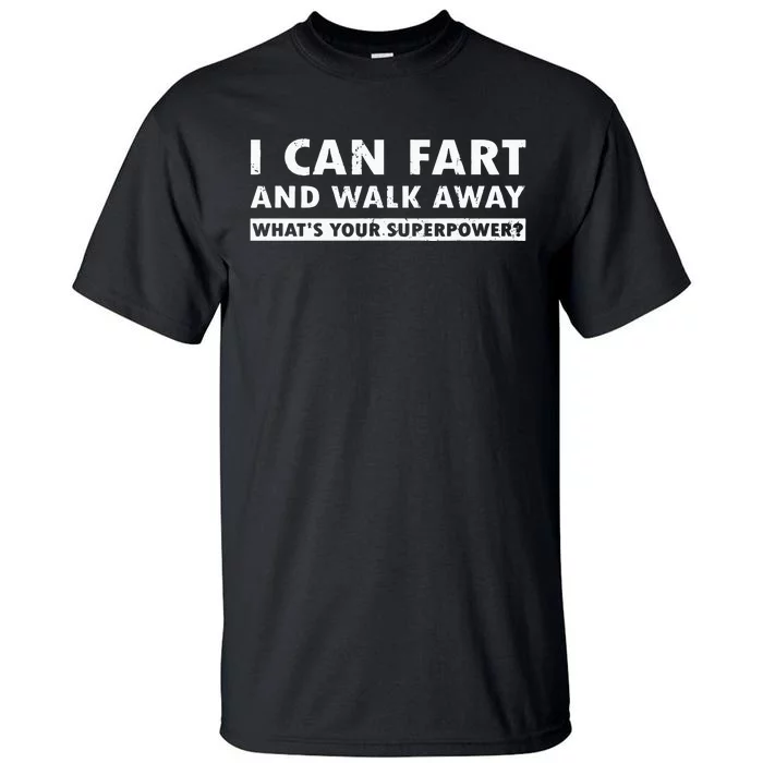 I Can Fart And Walk Away Whats Your Superpower Dad Joke Tall T-Shirt