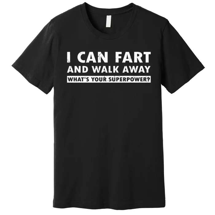 I Can Fart And Walk Away Whats Your Superpower Dad Joke Premium T-Shirt