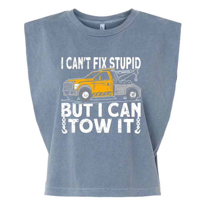 I Cant Fix Stupid But I Can Tow It Tow Truck Driver Gift Garment-Dyed Women's Muscle Tee