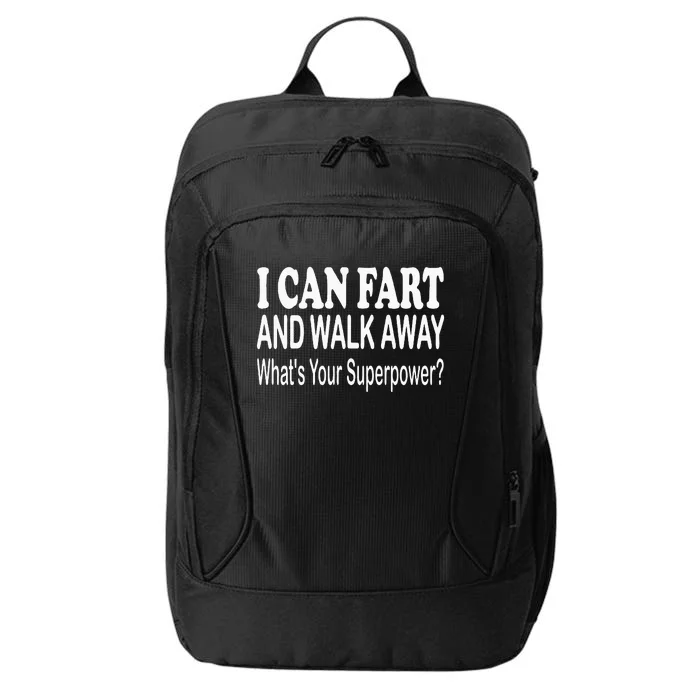 I Can Fart And Walk Away Superpower Funny City Backpack