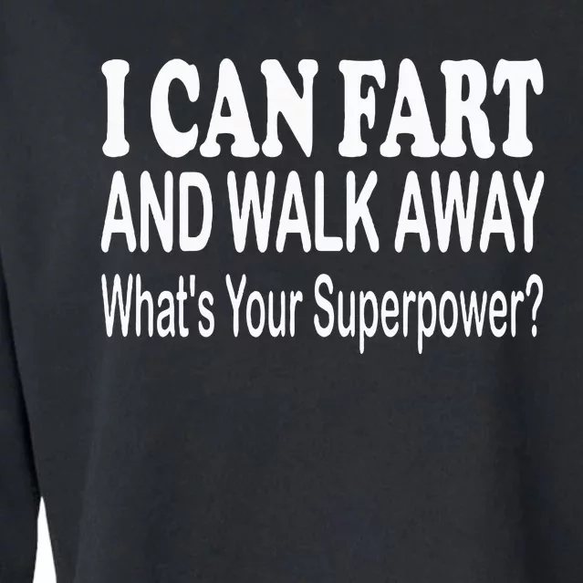 I Can Fart And Walk Away Superpower Funny Cropped Pullover Crew