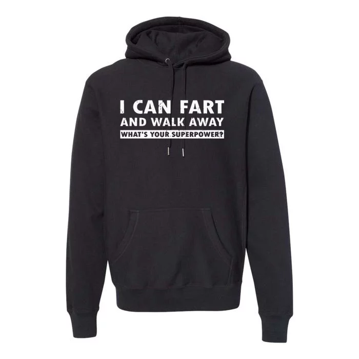 I Can Fart And Walk Away Whats Your Superpower Dad Joke Premium Hoodie