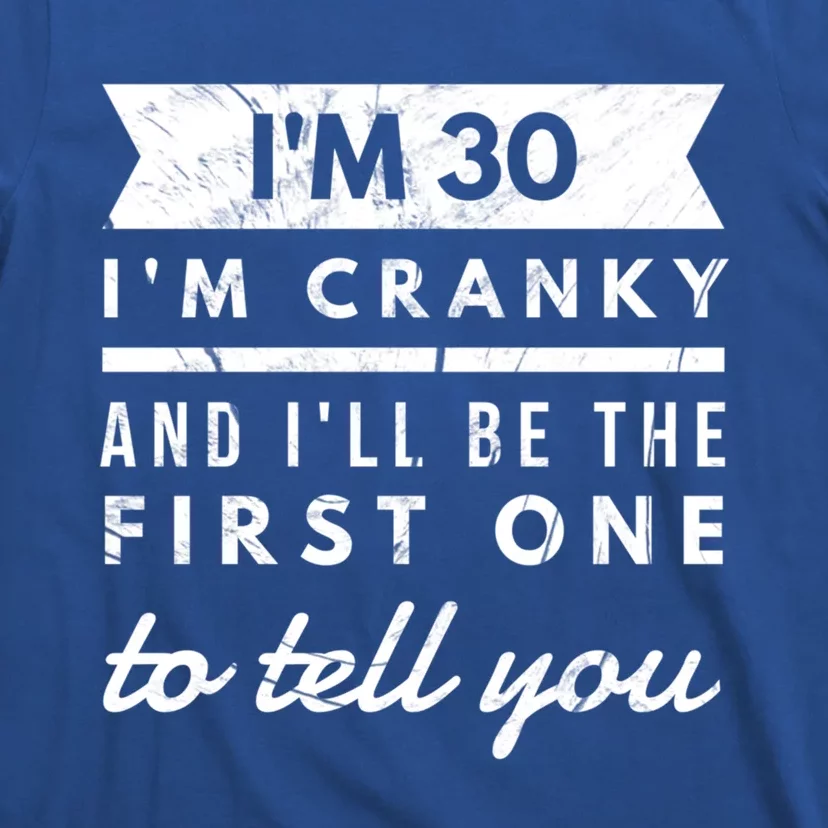 IM Cranky Funny 30th Birthday Gag Gift Idea Puns Gift T-Shirt