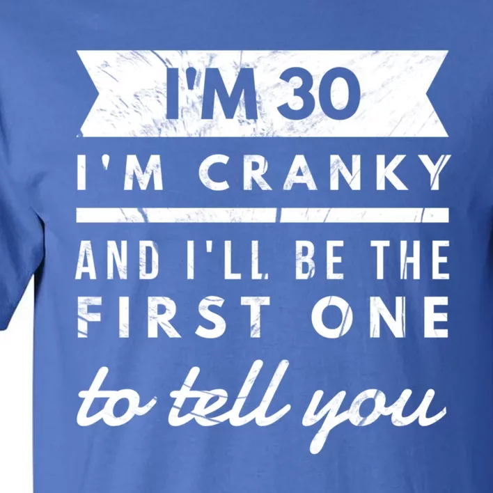 IM Cranky Funny 30th Birthday Gag Gift Idea Puns Gift Tall T-Shirt