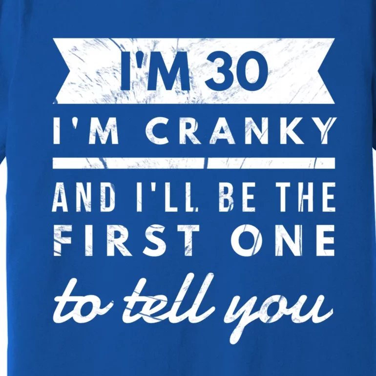 IM Cranky Funny 30th Birthday Gag Gift Idea Puns Gift Premium T-Shirt