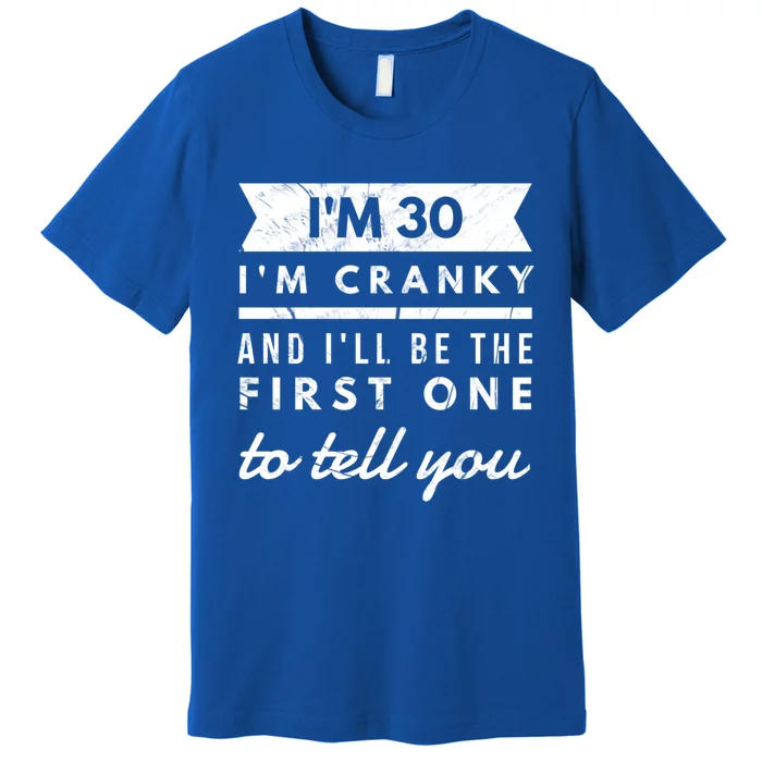 IM Cranky Funny 30th Birthday Gag Gift Idea Puns Gift Premium T-Shirt