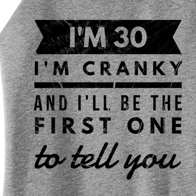 IM Cranky Funny 30th Birthday Gag Gift Idea Puns Gift Women’s Perfect Tri Rocker Tank