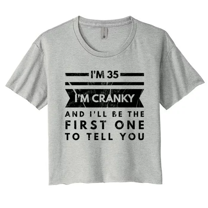 IM Cranky Funny 35th Birthday Gag Gift 35 Year Old Joke Pun Cool Gift Women's Crop Top Tee