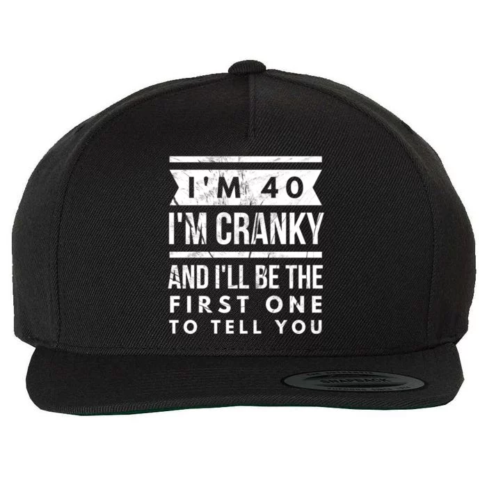 IM Cranky Funny 40th Birthday Gag Gift Idea Puns Gift Wool Snapback Cap