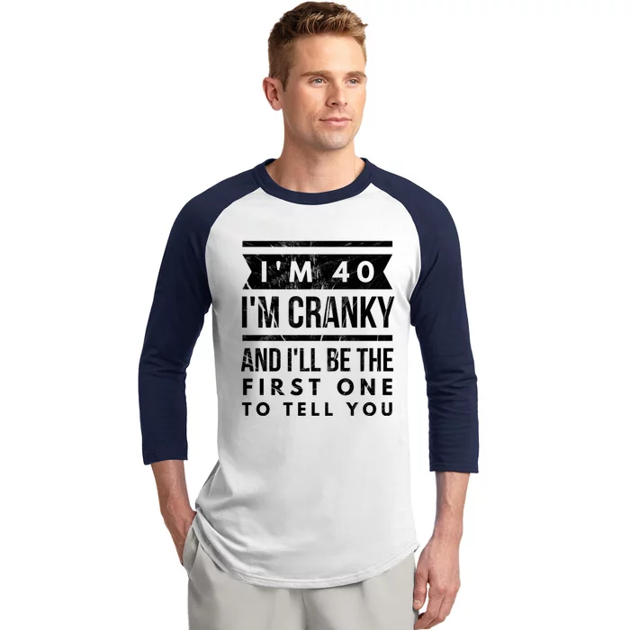 IM Cranky Funny 40th Birthday Gag Gift Idea Puns Gift Baseball Sleeve Shirt