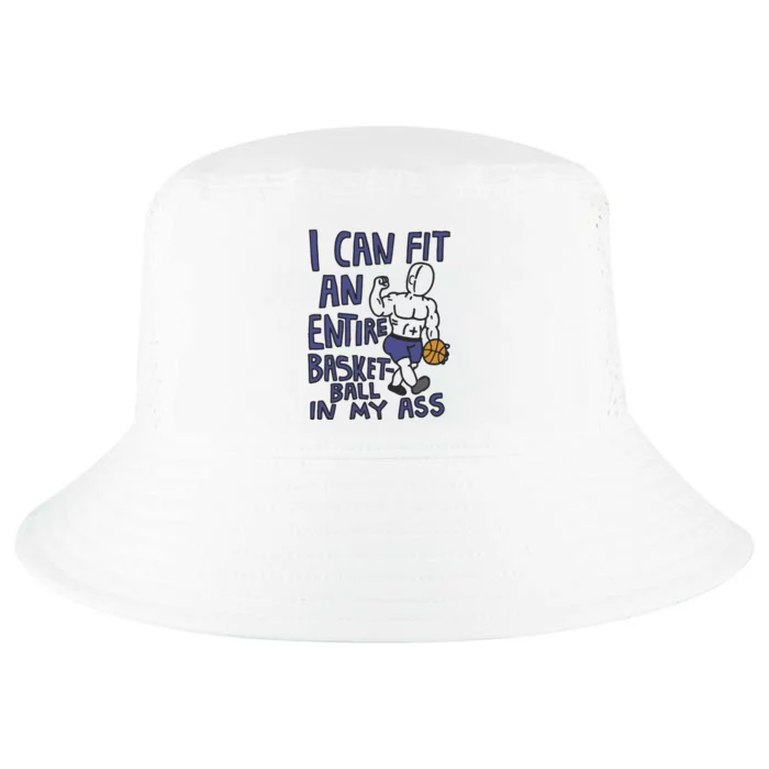 I Can Fit An Entire Basketball In My Ass Cool Comfort Performance Bucket Hat