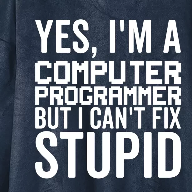 I Can't Fix Stupid Funny Gift Funny Computer Programmer Meaningful Gift Hooded Wearable Blanket